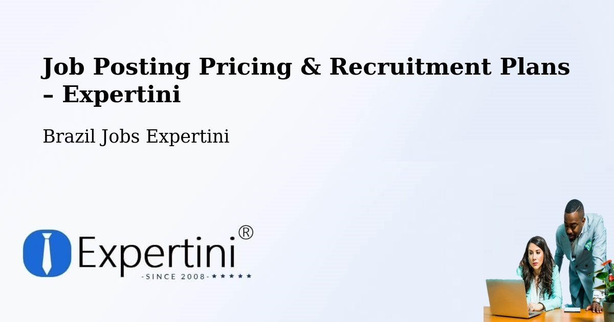 Job Posting Pricing & Recruitment Plans – Matias Olímpio - Matias Olímpio, Brazil Jobs Expertini